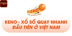 Giới thiệu sảnh cược trực tuyến xổ số keno tại 77win